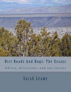 Paperback Dirt Roads And Dogs: The Essays: Advice, directions and even anecdotes Book