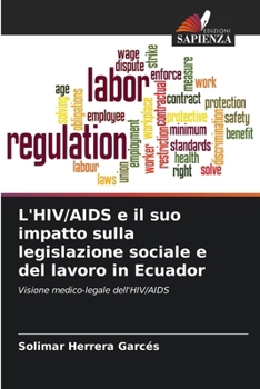 Paperback L'HIV/AIDS e il suo impatto sulla legislazione sociale e del lavoro in Ecuador [Italian] Book