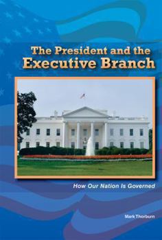 The President and the Executive Branch: How Our Nation Is Governed - Book  of the Constitution and the United States Government