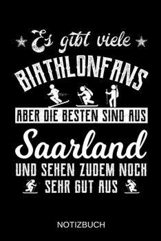 Es gibt viele Biathlonfans aber die besten sind aus Saarland und sehen zudem noch sehr gut aus: A5 Notizbuch | Liniert 120 Seiten | ... | Muttertag | Namenstag (German Edition)