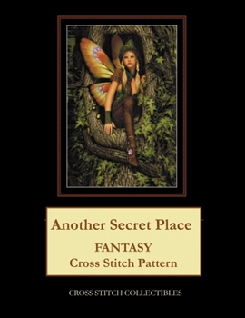 Paperback Another Secret Place: Fantasy Cross Stitch Pattern [Large Print] Book