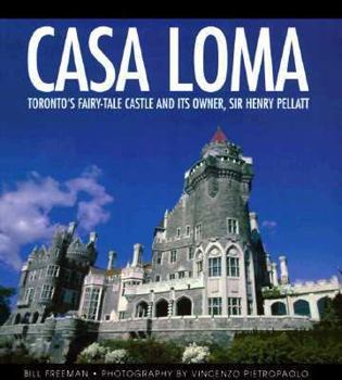 Paperback Casa Loma: Toronto's Fairy-Tale Castle and Its Owner, Sir Henry Pellatt Book