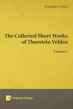 Paperback Collected Short Works of Thorstein Veblen - Volume I Book