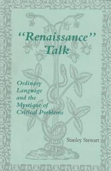 Hardcover Renaissance Talk: Ordinary Language and the Mystique of Critical Problems Book