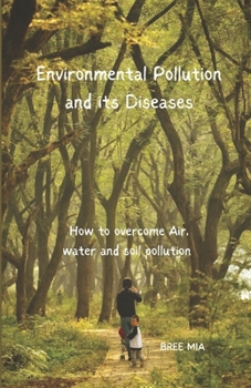 Paperback Environmental Pollution and its Diseases: How to overcome Air, water and soil pollution Book