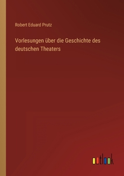 Paperback Vorlesungen über die Geschichte des deutschen Theaters [German] Book