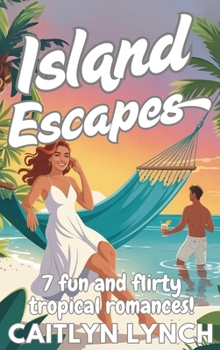 Hardcover Island Escapes: 7 fun and flirty tropical romances! Book
