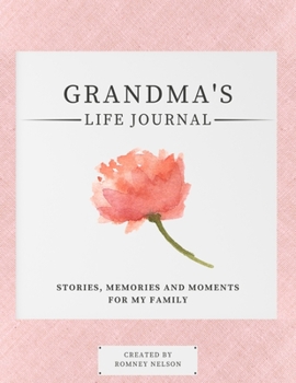 Paperback Grandma's Life Journal: Stories, Memories and Moments for My Family A Guided Memory Journal to Share Grandma's Life Book