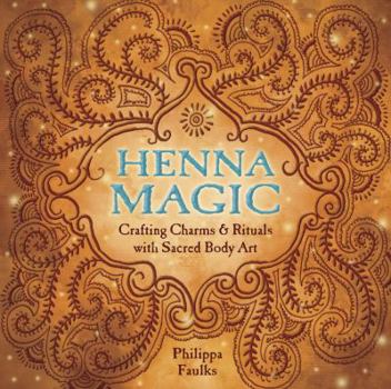 Paperback Henna Magic: Crafting Charms & Rituals with Sacred Body Art Book