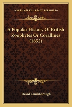 Paperback A Popular History Of British Zoophytes Or Corallines (1852) Book