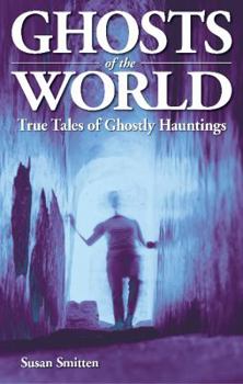 Paperback Ghosts of the World: True Stories of Ghostly Hauntings Book