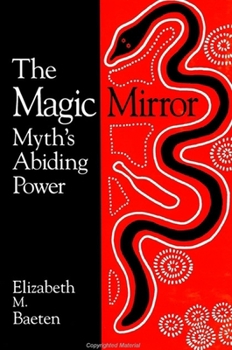 The Magic Mirror: Myth's Abiding Power (Suny Series in the Philosophy of the Social Sciences)
