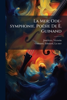 Paperback La Mer; Ode-symphonie. Poésie De È. Guinand [French] Book