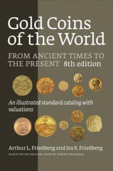 Hardcover Gold Coins of the World: From Ancient Times to the Present : an Illustrated Standard Catalog With Valuations Book