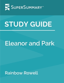 Paperback Study Guide: Eleanor and Park by Rainbow Rowell (SuperSummary) Book
