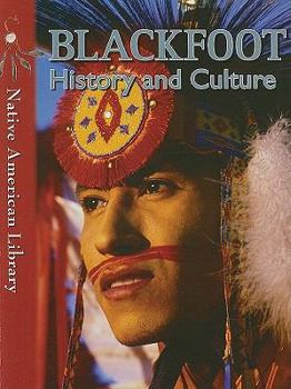 Blackfoot History and Culture - Book  of the Native American Library