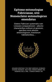 Hardcover Epitome entomologiae Fabricianae, sive Nomenclator entomologicus emendatus: Sistens Fabriciani systematis cum Linneano comparationem: adiectis charact [Latin] Book