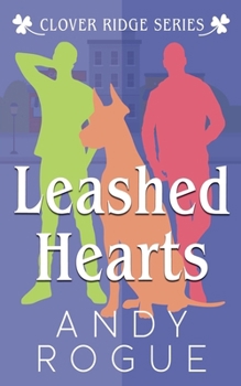 Leashed Hearts (Clover Ridge Cowboys & Friends) - Book #3 of the Clover Ridge Cowboys