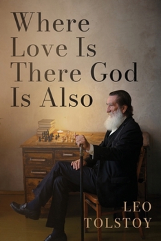 Paperback Where Love Is There God Is Also: A Pocket Edition of Leo Tolstoy's Timeless Tale Book