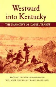 Paperback Westward Into Kentucky: The Narrative of Daniel Trabue Book