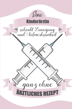 Kinderärztin Schenkt Zuneigung Ohne Ärztliches Rezept: Notizbuch Liniert - Geschenk Für Krankenschwestern Und Krankenpflegerinnen (German Edition)