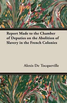 Paperback Report Made to the Chamber of Deputies on the Abolition of Slavery in the French Colonies Book