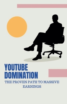 Paperback YouTube Domination: The Proven Path to Massive Earnings Book