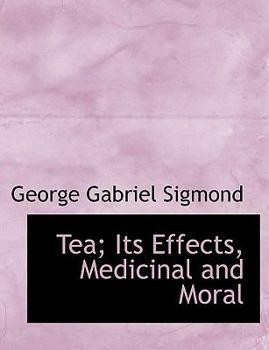 Paperback Tea; Its Effects, Medicinal and Moral [Large Print] Book