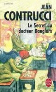 Le Secret Du Docteur Danglars - Book #3 of the Les Nouveaux Mystères de Marseille