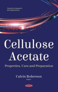 Hardcover Cellulose Acetate: Properties, Uses and Preparation (Chemistry Research and Applications) Book