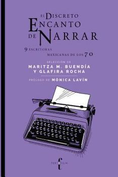 Paperback El Discreto Encanto de Narrar: (9 Escritoras Mexicanas de Los 70) [Spanish] Book