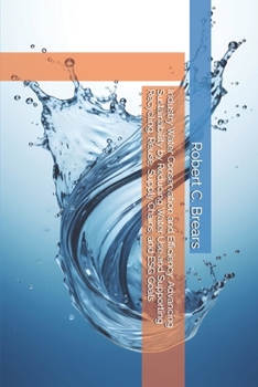 Industry Water Conservation and Efficiency: Advancing Sustainability by Reducing Water Use and Supporting Recycling, Reuse, Supply Chains, and ESG Goals