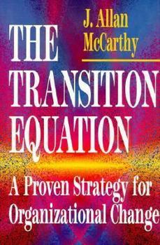 Hardcover The Transition Equation: A Proven Strategy for Organizational Change Book