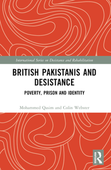 Paperback British Pakistanis and Desistance: Poverty, Prison and Identity Book