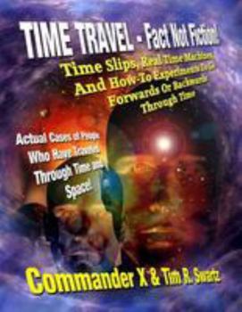 Paperback Time Travel - Fact Not Fiction: Time Slips, Real Time Machines, And How-To Experiments To Go Forwards Or Backwards Through Time Book