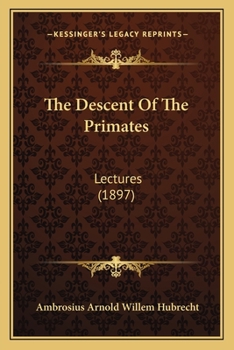 Paperback The Descent Of The Primates: Lectures (1897) Book