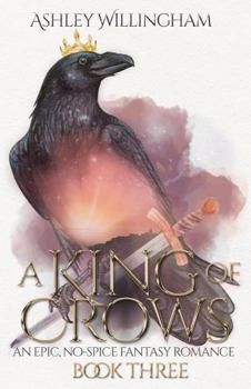 A King of Crows: An Epic, No-Spice Fantasy Romance (A War of Crowns)
