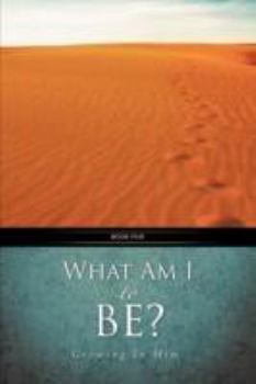 Paperback What Am I to Be? Book