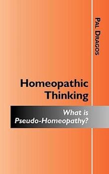 Paperback Homeopathic Thinking - What Is Pseudo-Homeopathy? Book