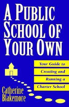 Paperback A Public School of Your Own: Your Guide to Creating and Running a Charter School Book