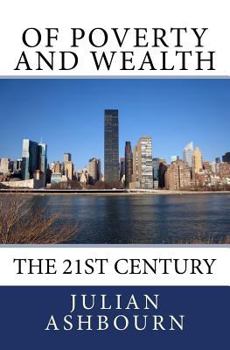 Paperback Of Poverty and Wealth: The 21st Century Book