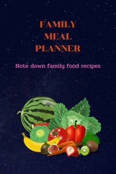FAMILY MEAL PLANNER: Meal Prep And Planning Grocery List , Note Family recipes Blue cover with Vegetables