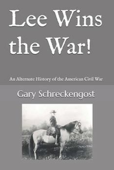 Paperback Lee Wins the War!: An Alternate History of the American Civil War Book