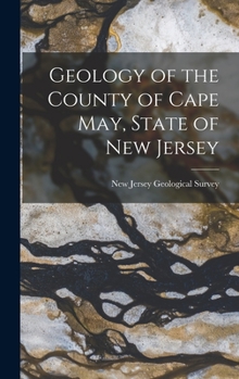 Hardcover Geology of the County of Cape May, State of New Jersey Book