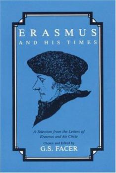 Erasmus and His Times: Selections from the Letters of Erasmus and His Circle
