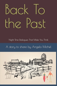 Paperback Back To the Past: Night Time Dialogs That Make You Think Book