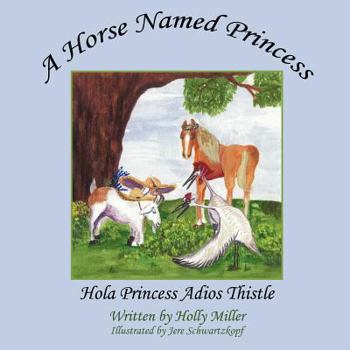 Paperback A Horse Named Princess: Hola Princess Adios Thistle Book