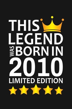 Paperback This Legend Was Born In 2010 Limited Edition: Happy 10th Birthday 10 Year Old Birthday Gift Book