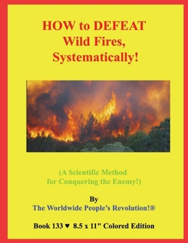 Paperback HOW to DEFEAT Wild Fires, Systematically!: (A Scientific Method for Conquering the Enemy!) Book