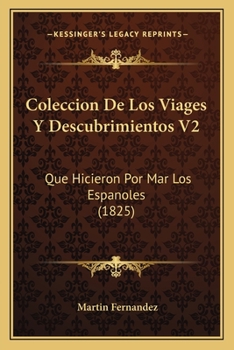 Paperback Coleccion De Los Viages Y Descubrimientos V2: Que Hicieron Por Mar Los Espanoles (1825) [Spanish] Book